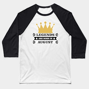 Legends Are Born In August Baseball T-Shirt